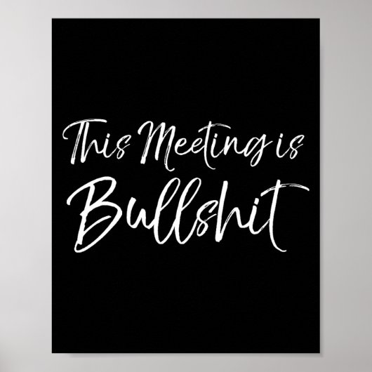 Mens Funny Work Gag Gift For Boss Meeting Quote Sa Poster (Vorne)
