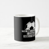 Mens Fußball Coach du kümmerst mich nicht darum, d Kaffeetasse (VorderseiteRechts)