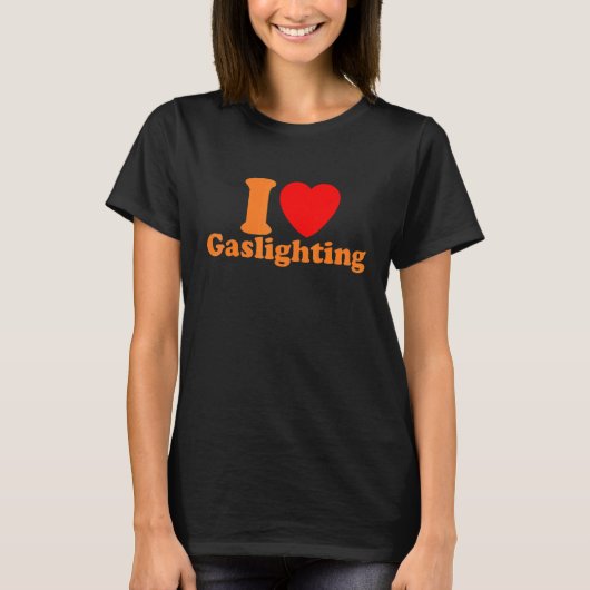 Mens  Gaslight I Love Gaslighting I heart Gaslight T-Shirt (Vorderseite)