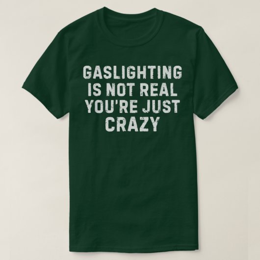 Mens Gaslighting ist nicht real, du bist einfach v T-Shirt (Design vorne)