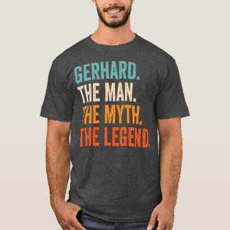 Mens Gerhard der Mann der Mythos der Legende zuers T-Shirt