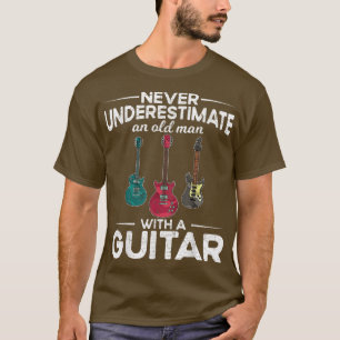 Mens Gitarrist unterschätzt nie einen alten Mann m T-Shirt
