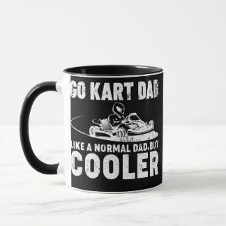 Mens Go Kart Dad Like A Normal Dad Kart Racing Tasse