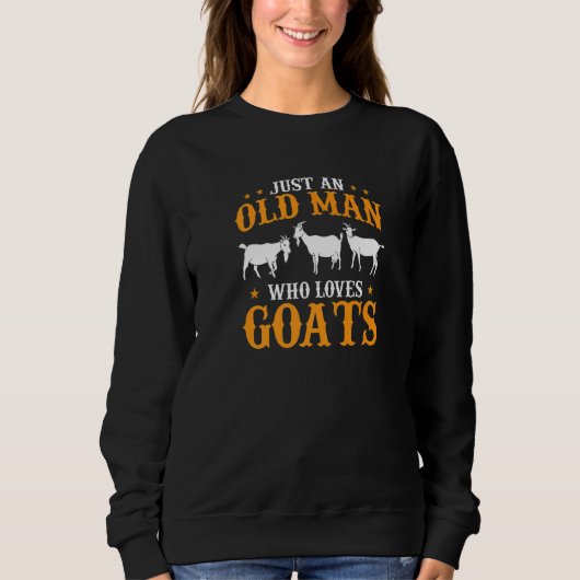 Mens Goat Farmer Just An Old Man Who Loves Goats   Sweatshirt (Vorderseite)