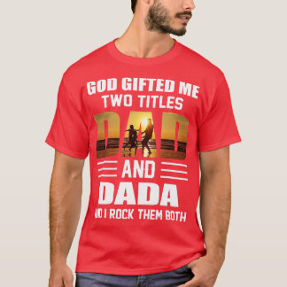 Mens God gab mir zwei Titel Vater und Dada Funny F T-Shirt