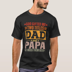 Mens God gab mir zwei Titel Vater und Papa Funny F T-Shirt