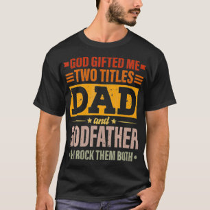 Mens God gab mir zwei Titel Vater und Pate Fa T-Shirt