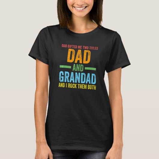 Mens god gifted me two titles dad and grandad gran T-Shirt (Vorderseite)