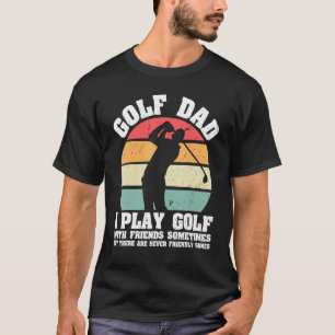 Mens Golf Vater Ich spiele Golf mit Freunden manch T-Shirt