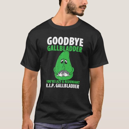 Mens Goodbye Gallbladder Youre Lazy & Redundant R T-Shirt (Vorderseite)