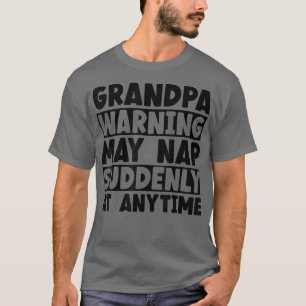 Mens Grandpa Warning May Nap Suddenly Anytime Funn T-Shirt