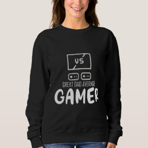 Mens Great Vater Average Gamer Match Video Game Sweatshirt