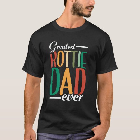 Mens Greatest Rottie Dad Ever  Dog Owner  Rottweil T-Shirt (Vorderseite)
