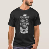 Mens gute Dinge brauchen Zeit, deshalb Matthew Mat T-Shirt (Vorderseite)