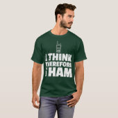 Mens Ham Radio Funny Gift Ich denke daher, ich T-Shirt (Vorne ganz)
