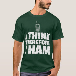 Mens Ham Radio Funny Gift Ich denke daher, ich T-Shirt