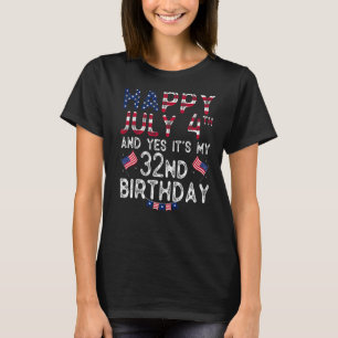Mens Happy 4 Juli und ja, es ist mein 32. Geburtst T-Shirt