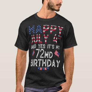 Mens Happy 4 Juli und ja, es ist mein 72. Geburtst T-Shirt