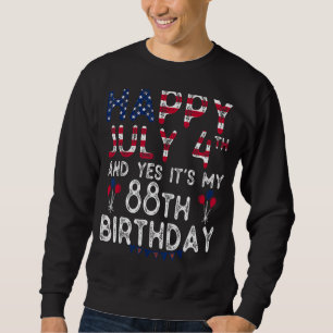 Mens Happy 4 Juli und ja, es ist mein 88. Geburtst Sweatshirt