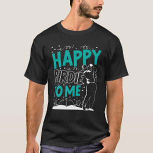 Mens Happy Birdie To Me Golf Geburtstag Golfer Gol T-Shirt