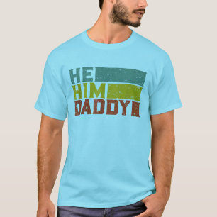 Mens He / Ihm / Daddy - Funny Sprichwort Gay Pride T-Shirt