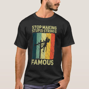 Mens Hör auf, dumme Streicher zu machen Berühmter  T-Shirt