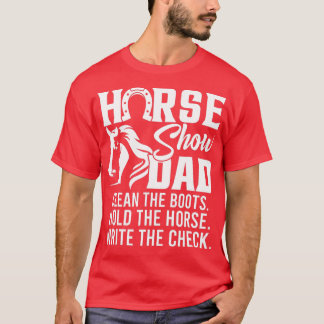 Mens Horse Show Dad Funny Horse Gift Horse Dad T-Shirt