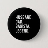 Mens Husband Dad Barista Legend Funny Coffee Maker Button (Vorderseite)