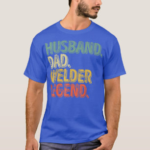 Mens Husband Vater Welder Legend Funny Vathday T-Shirt