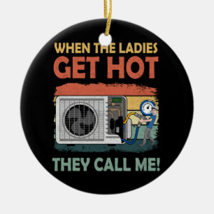 Mens Hvac Funny, wenn die Ladys heiß anrufen Keramik Ornament