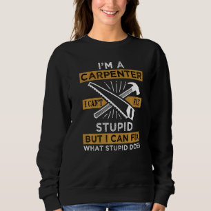 Mens I bin ein Zimmermann, ich kann nicht den Da d Sweatshirt