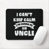 Mens I Can't Keep Calm I'm Gonna Be An Uncle Funny Mousepad (Mit Mouse)