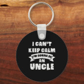 Mens I Can't Keep Calm I'm Gonna Be An Uncle Funny Schlüsselanhänger (Vorderseite)