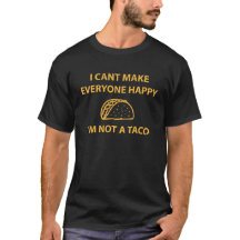 Mens I Cant Make Everyone Happy Im Not A Taco