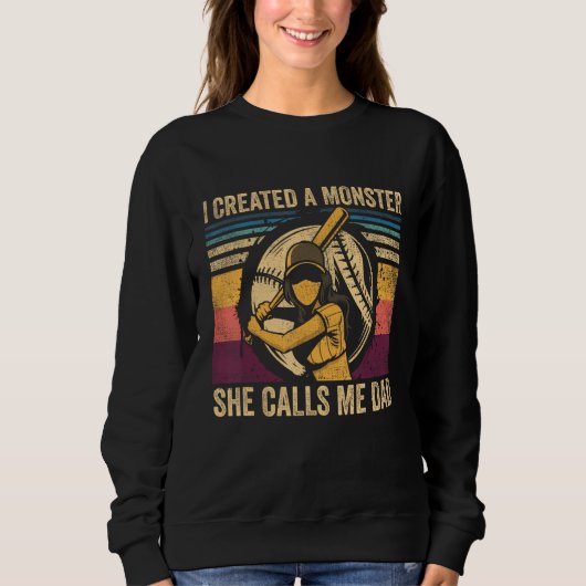 Mens I Created A Monster She Call Me Dad Softball  Sweatshirt (Vorderseite)
