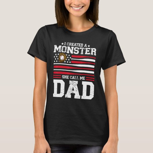 Mens I Created A Monster She Calls Me Dad Softball T-Shirt (Vorderseite)