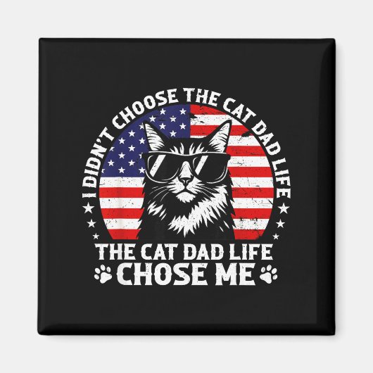 Mens I Didn't Choose The Cat Dad Life Chose Me Magnet (Vorne)