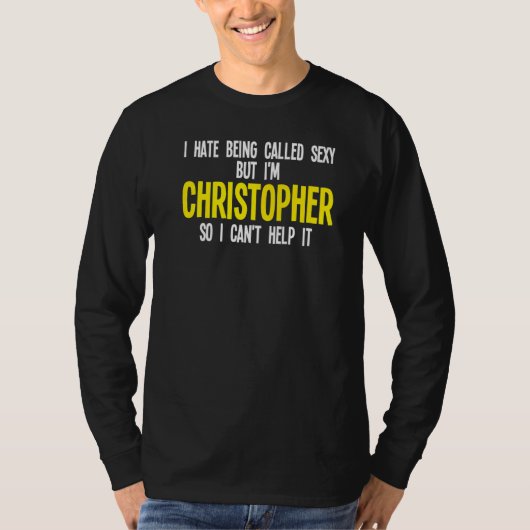 Mens I hate being called I'm Christopher Christoph T-Shirt (Vorderseite)
