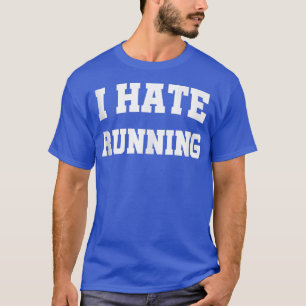 Mens I Hate Running Funny Sarcastic Design  T-Shirt