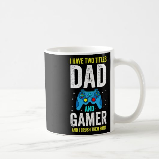 Mens I Have Two Titles Dad And Gamer And I Crush T Kaffeetasse (Rechts)