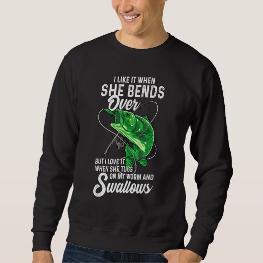 Mens I Like It When She Bends Over Fishing for Men Sweatshirt (Vorderseite)