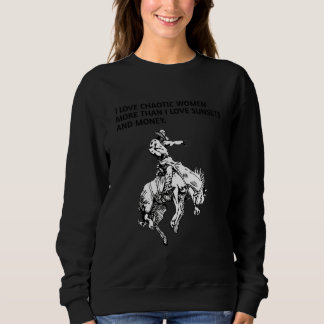 Mens I LOVE CHAOTIC WOMEN MORE THAN I LOVE SUNSETS Sweatshirt