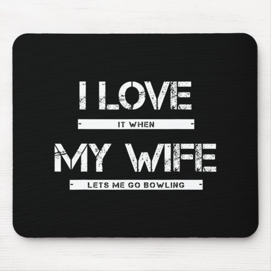 Mens I Love It When My Wife Lets Go Bowling Mousepad (Vorne)