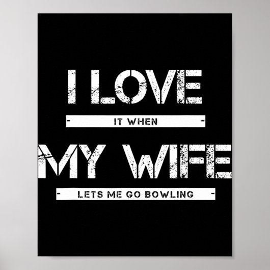 Mens I Love It When My Wife Lets Go Bowling Poster (Vorne)