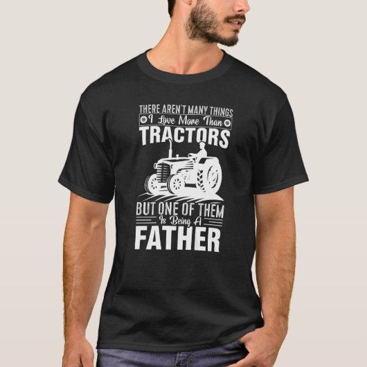 Mens I Love Tractors and Being A Father Farmer Da T-Shirt (Vorderseite)