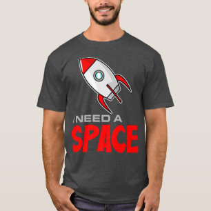 Mens I Need a Space Funny Spaceman Astronauts Plan T-Shirt