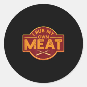 Mens I Rub My Own Meat - Funny Grillen Grilling T- Runder Aufkleber