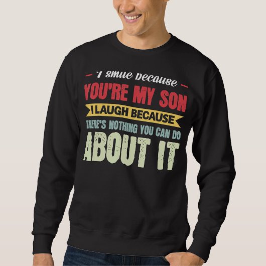 Mens I Smile Beursache You're My Son Dad Son Sweatshirt (Vorderseite)