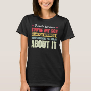 Mens I Smile Beursache You're My Son Dad Son T-Shirt