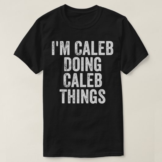 Mens ich bin Caleb tun Caleb Dinge Personalisiert T-Shirt (Design vorne)